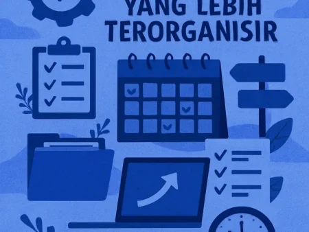 Cara Membuat Sistem Kerja yang Lebih Terorganisir